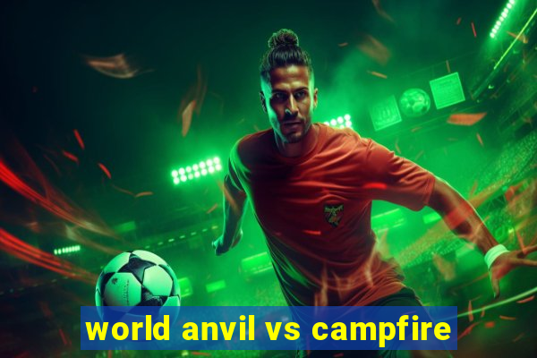 world anvil vs campfire